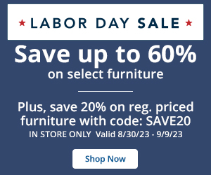 Save up to 60% on our regular priced furniture. PLUS - save an extra 20% on your in-store purchase of regular priced furniture with code SAVE20. Valid 8/30/23 â 09/09/23. Click here to shop now.