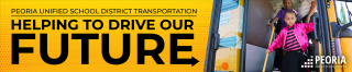 Peoria Unified School District Transportation Help Drive Our Future